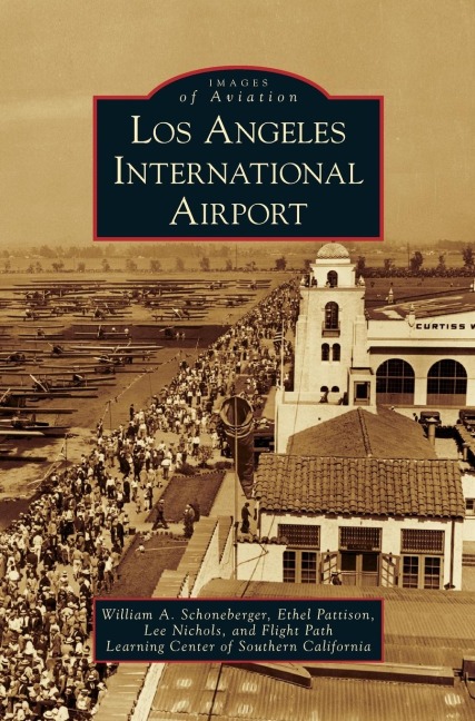 Los Angeles International Airport - William A. Schoneberger, Ethel Pattison, Lee Nichols