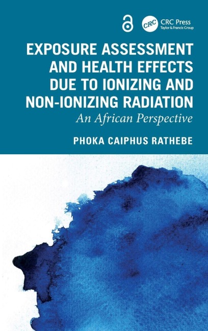 Exposure Assessment and Health Effects Due to Ionizing and Non-Ionizing Radiation - Phoka Caiphus Rathebe