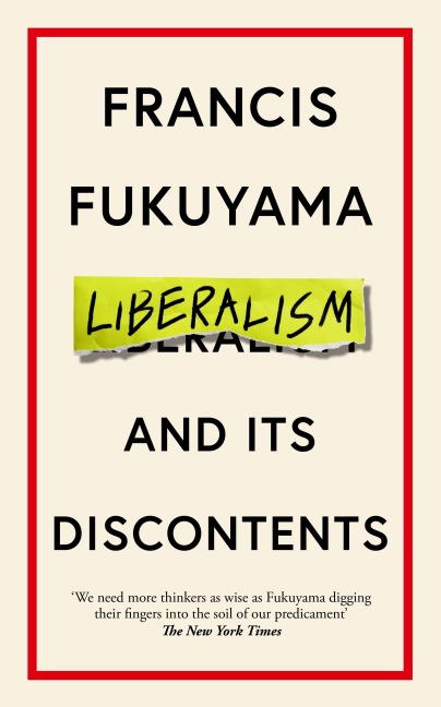 Liberalism and Its Discontents - Francis Fukuyama