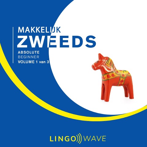 Makkelijk Zweeds - Absolute beginner - Volume 1 van 3 - 