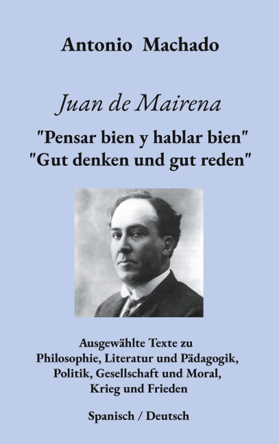 Juan de Mairena.  "Pensar bien y hablar bien" - "Gut denken und gut reden" - Antonio Machado