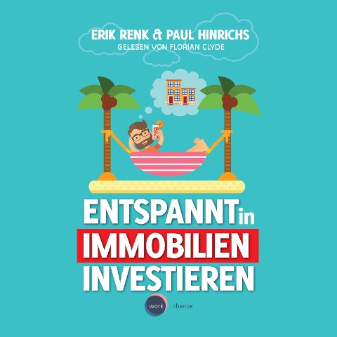 Entspannt in Immobilien investieren - Paul Hinrichs, Erik Renk