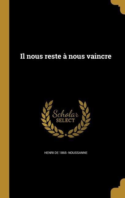 Il nous reste à nous vaincre - Henri De Noussanne