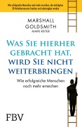 Cover-Bild zum Titel 'Was Sie hierhergebracht hat, wird Sie nicht weiterbringen' von 'Marshall Goldsmith'