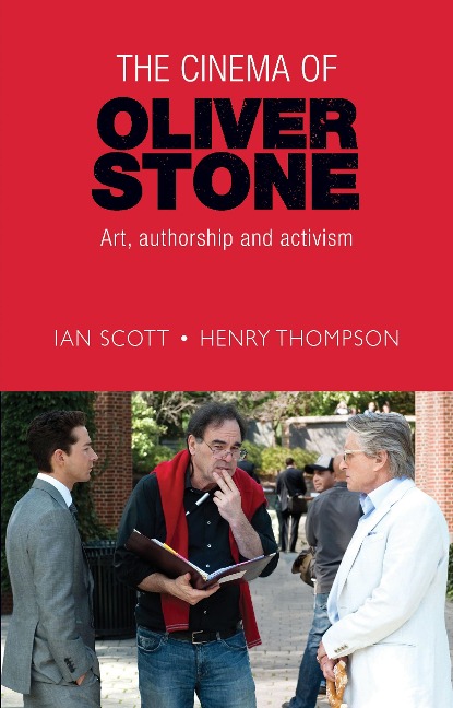 The cinema of Oliver Stone - Ian Scott, Henry Thompson