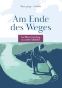 Cover-Bild zum Titel 'Am Ende des Weges' von 'Hans-Jürgen Wilhelm'