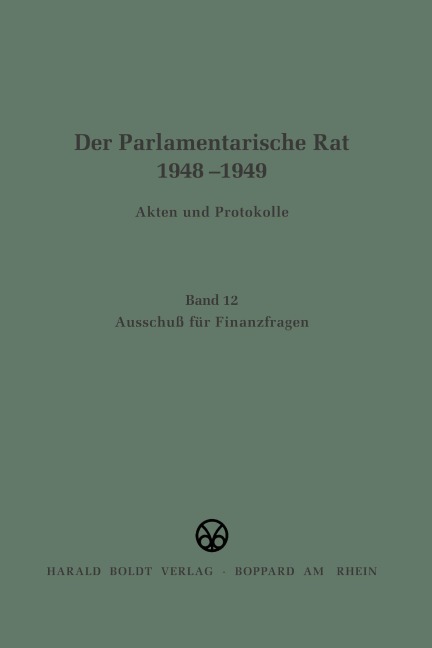 Der Parlamentarische Rat 1948-1949, BAND 12, Ausschuß für Finanzfragen - 