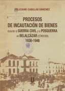 Cover-Bild zum Titel 'Procesos de Incautación de Bienes durante la Guerra Civil y la Posguerra en Belalcázar (Córdoba) 1936-1946' von ''