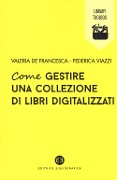 Cover-Bild zum Titel 'Come gestire una collezione di libri digitalizzati' von 'Valeria de Francesca, Federica Viazzi'