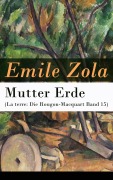 Cover-Bild zum Titel 'Mutter Erde (La terre: Die Rougon-Macquart Band 15)' von 'Emile Zola'