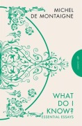 Cover-Bild zum Titel 'What Do I Know?' von 'Michel De Montaigne'