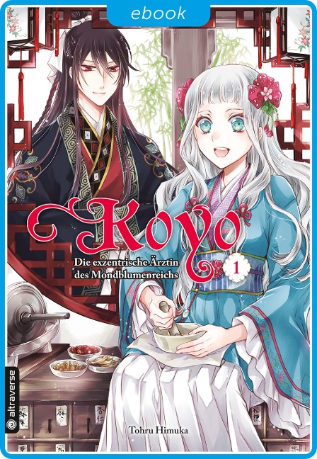 Koyo - Die exzentrische Ärztin des Mondblumenreichs 01 - Tohru Himuka