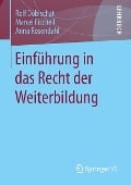 Einführung in das Recht der Weiterbildung - Rolf Dobischat, Anna Rosendahl, Marcel Fischell