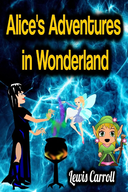 Alice's Adventures in Wonderland - Lewis Carroll - Lewis Carroll