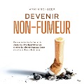 Cover-Bild zum Titel 'Devenir non-fumeur Comment identifier facilement les causes de votre dépendance à la nicotine, les éliminer étape par étape et arrêter de fumer durablement' von 'Armin Schober'