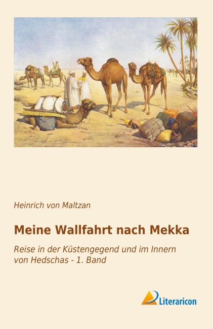 Meine Wallfahrt nach Mekka - Heinrich Von Maltzan
