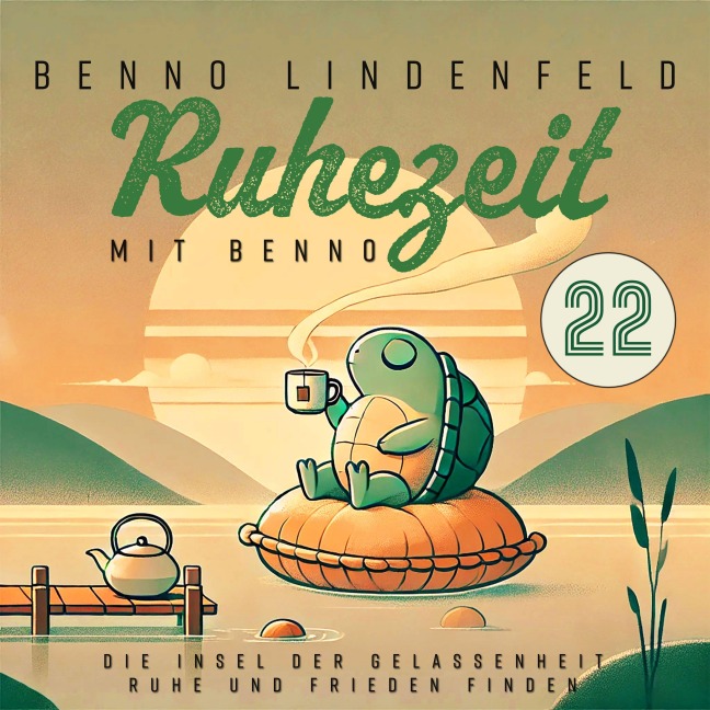 Die Insel der Gelassenheit - Ruhe und Frieden finden - Benno Lindenfeld, Benno Lindenfeld
