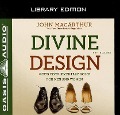 Divine Design (Library Edition): God's Complementary Roles for Men and Women - John Macarthur