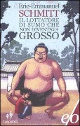 Il lottatore di sumo che non diventava grosso - Eric-Emmanuel Schmitt