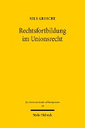 Rechtsfortbildung im Unionsrecht - Nils Grosche