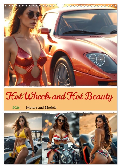 Hot Wheels and Hot Beauty - Motors and Models (Wall Calendar 2026 DIN A3 portrait), CALVENDO 12 Month Wall Calendar - Claudia Schimmack