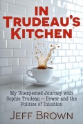 Cover-Bild zum Titel 'In Trudeau's Kitchen' von 'Jeff Brown'