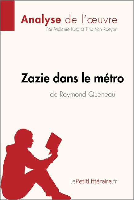 Zazie dans le métro de Raymond Queneau (Analyse de l'oeuvre) - Lepetitlitteraire, Mélanie Kuta, Tina van Roeyen