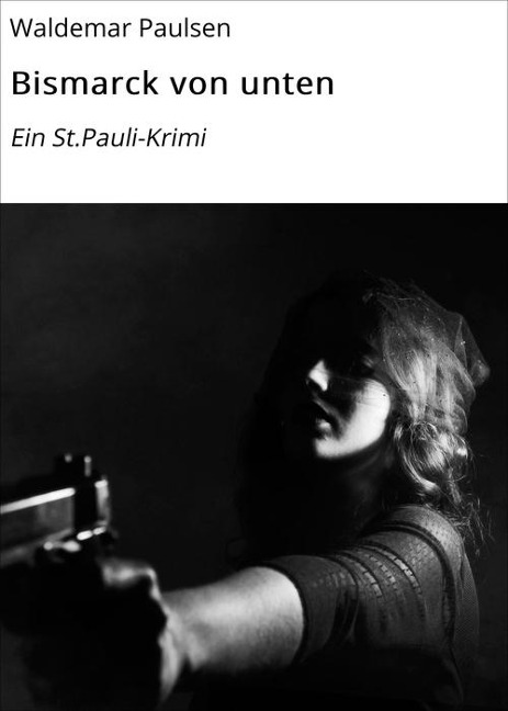 Bismarck von unten - Waldemar Paulsen