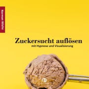 Cover-Bild zum Titel 'Zuckersucht auflösen' von 'Norman Wiehe, Norman Wiehe'
