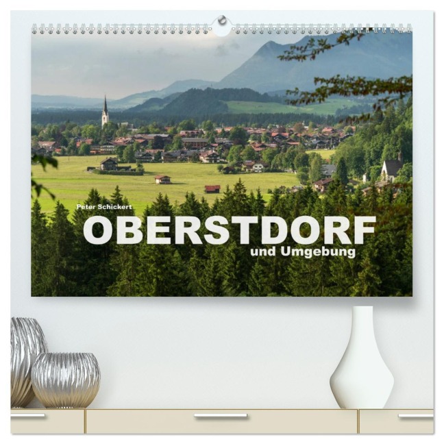 Oberstdorf und Umgebung (hochwertiger Premium Wandkalender 2026 DIN A2 quer), Kunstdruck in Hochglanz - Peter Schickert
