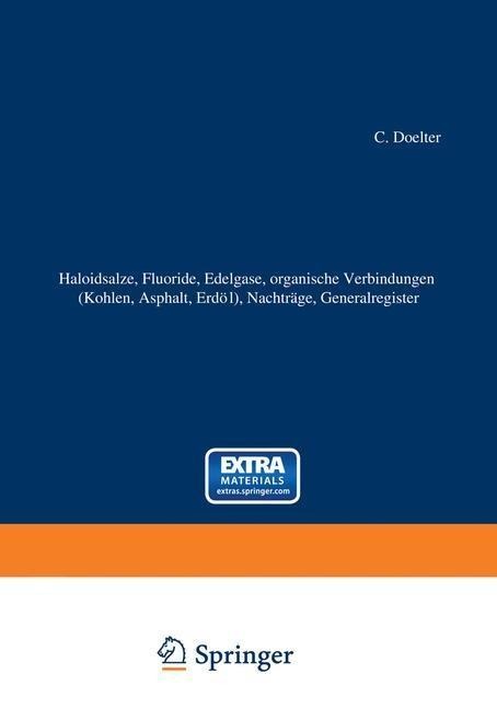 Haloidsalze, Fluoride, organische Verbindungen (Kohlen, Asphalt, Erdöl), Nachträge, Generalregister - 