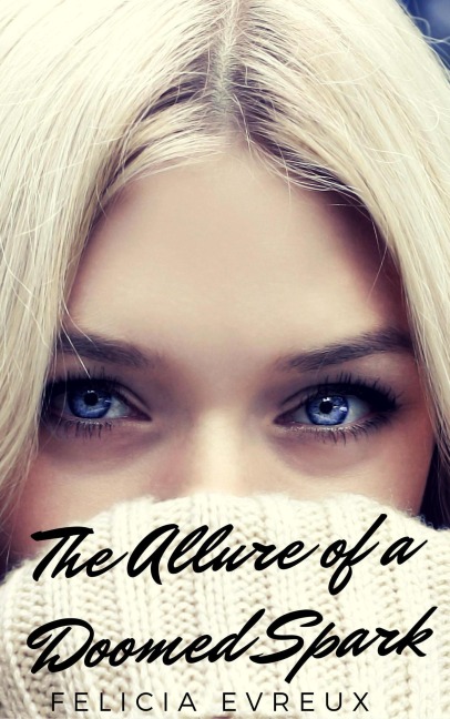 The Allure of a Doomed Spark - Felicia Evreux