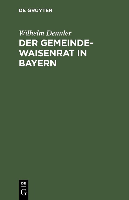 Der Gemeindewaisenrat in Bayern - Wilhelm Dennler