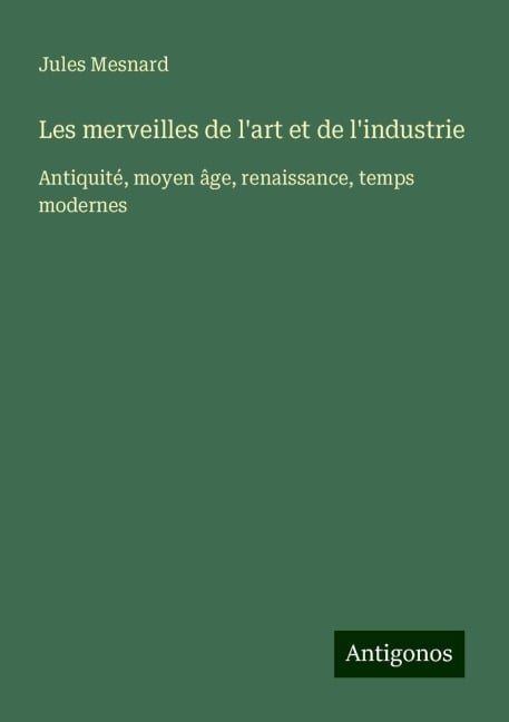 Les merveilles de l'art et de l'industrie - Jules Mesnard