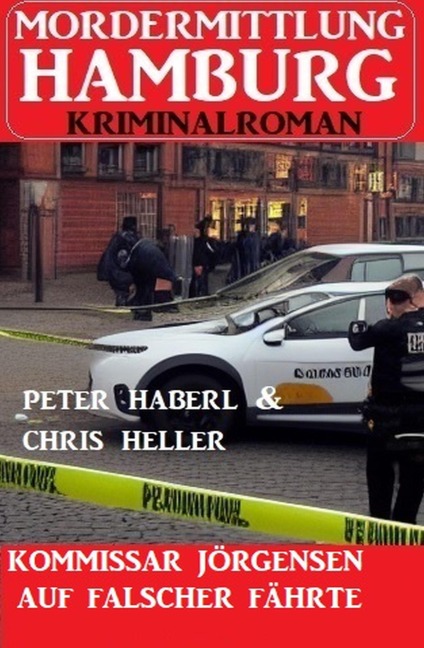 Kommissar Jörgensen auf falscher Fährte: Mordermittlung Hamburg Kriminalroman - Peter Haberl, Chris Heller