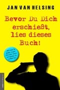 Cover-Bild zum Titel 'Bevor Du Dich erschießt, lies dieses Buch!' von 'Jan van Helsing'
