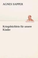 Kriegsbüchlein für unsere Kinder - Agnes Sapper