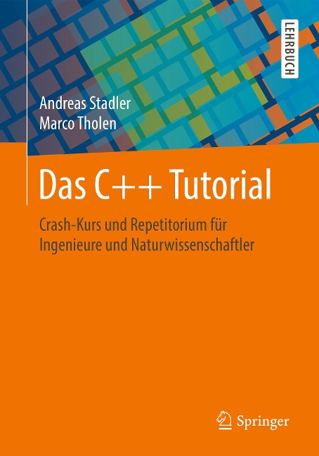 Das C++ Tutorial - Andreas Stadler, Marco Tholen