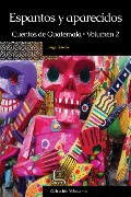 Cover-Bild zum Titel 'Espantos y aparecidos: Cuentos de Guatemala, Volumen 2' von 'Jorge García'