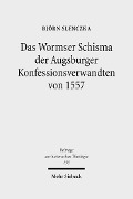 Cover-Bild zum Titel 'Das Wormser Schisma der Augsburger Konfessionsverwandten von 1557' von 'Björn Slenczka'