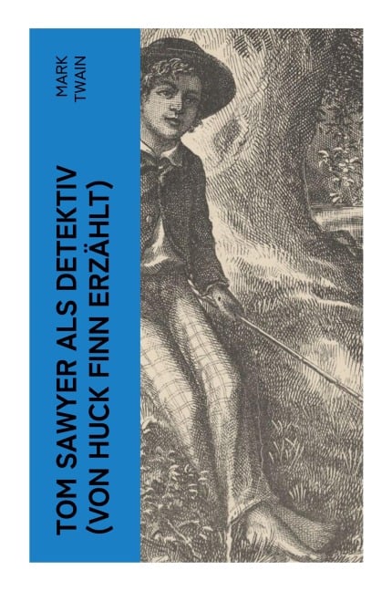 Tom Sawyer als Detektiv (Von Huck Finn erzählt) - Mark Twain