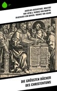 Cover-Bild zum Titel 'Die größten Bücher des Christentums' von 'Aurelius Augustinus, Philipp Melanchthon, Lew Tolstoi, Martin Luther, Hildegard Von Bingen'