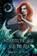 Cover-Bild zum Titel 'Between The Land And The Sea (Marina's Tales, #1)' von 'Derrolyn Anderson'