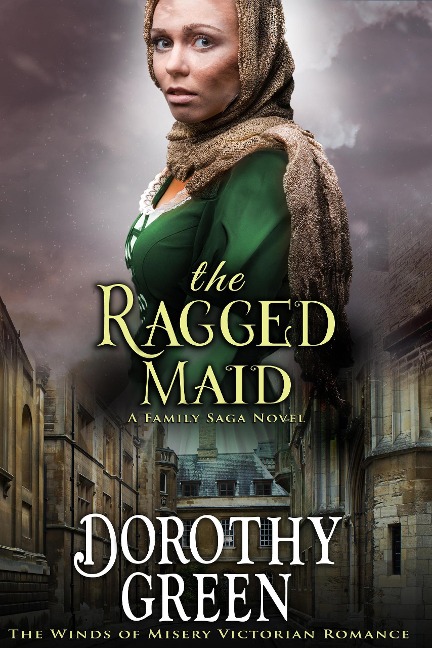 The Ragged Maid (The Winds of Misery Victorian Romance #1) (A Family Saga Novel) - Dorothy Green