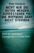 Cover-Bild zum Titel 'Nicht nur die Guten werden auferstehen #10: Die Hoffnung darf nicht sterben' von 'Pete Hackett'