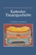Cover-Bild zum Titel 'Karlsruher Theatergeschichte' von 'Günther Haass, Wilhelm Kappler, Hansmartin Schwarzmaier, Bernhard Müller, Marie Salaba'
