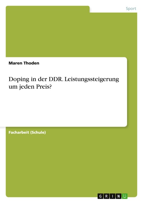 Doping in der DDR. Leistungssteigerung um jeden Preis? - Maren Thoden