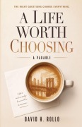Cover-Bild zum Titel 'A Life Worth Choosing' von 'David H Rollo'