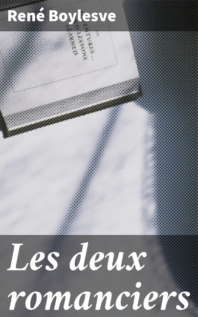 Les deux romanciers - René Boylesve