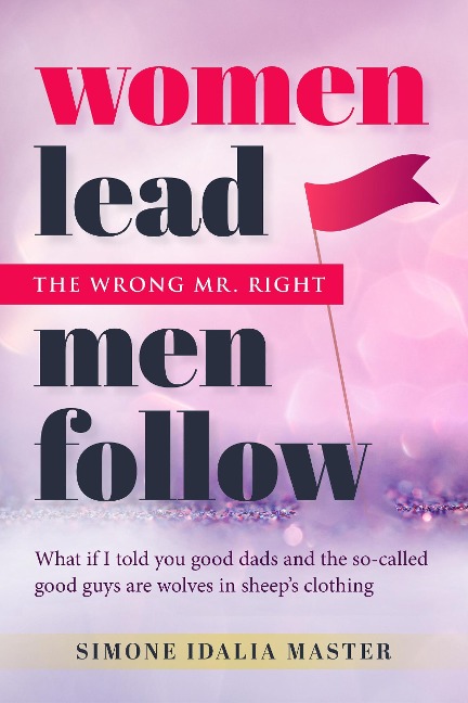 Women Lead Men Follow: The Wrong Mr. Right - Simone Idalia Master